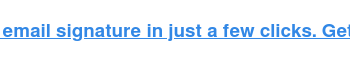 Créez une nouvelle signature électronique sur la marque en quelques clics.  Commencez ici.  (C'est gratuit.)