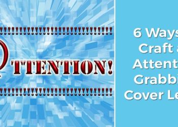 6 Ways to Craft an Attention-Grabbing Cover Letter